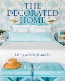 El hogar decorado: Vivir con estilo y alegría - The Decorated Home: Living with Style and Joy