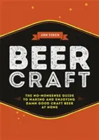 Cerveza artesanal: La guía práctica para hacer y disfrutar de una buena cerveza artesana en casa - Beer Craft: The No-Nonsense Guide to Making and Enjoying Damn Good Craft Beer at Home