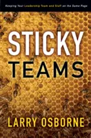 Equipos pegajosos: Cómo mantener al equipo directivo y al personal en sintonía - Sticky Teams: Keeping Your Leadership Team and Staff on the Same Page