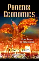 Phoenix Economics - De la crisis al renacimiento - Phoenix Economics - From Crisis to Renascence