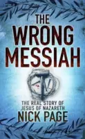 El Mesías equivocado - La verdadera historia de Jesús de Nazaret - Wrong Messiah - The Real Story of Jesus of Nazareth