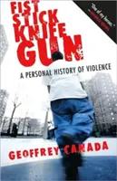 Fist Stick Knife Gun: Una historia personal de violencia - Fist Stick Knife Gun: A Personal History of Violence