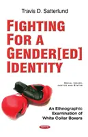 La lucha por la identidad de género: un análisis etnográfico de los boxeadores de guante blanco - Fighting for a Gender[ed] Identity - An Ethnographic  Examination of White Collar Boxers