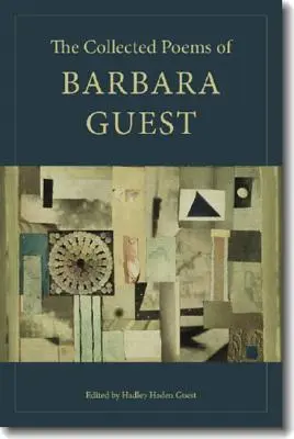 La colección de poemas de Barbara Guest - The Collected Poems of Barbara Guest