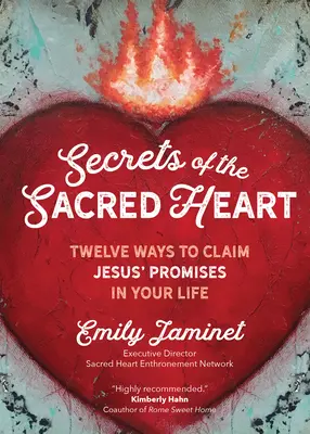 Secretos del Sagrado Corazón: Doce maneras de reclamar las promesas de Jesús en tu vida - Secrets of the Sacred Heart: Twelve Ways to Claim Jesus' Promises in Your Life