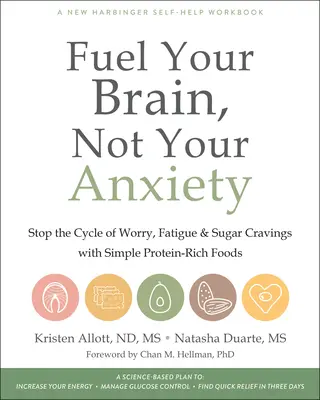 Alimente su cerebro, no su ansiedad: Detenga el ciclo de preocupación, fatiga y antojos de azúcar con alimentos sencillos ricos en proteínas - Fuel Your Brain, Not Your Anxiety: Stop the Cycle of Worry, Fatigue, and Sugar Cravings with Simple Protein-Rich Foods