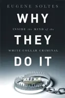 Por qué lo hacen: dentro de la mente del delincuente de guante blanco - Why They Do It: Inside the Mind of the White-Collar Criminal