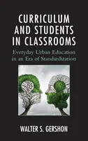 Currículo y alumnos en las aulas: La educación urbana cotidiana en la era de la estandarización - Curriculum and Students in Classrooms: Everyday Urban Education in an Era of Standardization