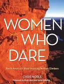 Mujeres que se atreven: las escaladoras más inspiradoras de Norteamérica - Women Who Dare: North America's Most Inspiring Women Climbers