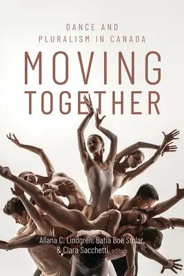 Moving Together: Danza y pluralismo en Canadá - Moving Together: Dance and Pluralism in Canada