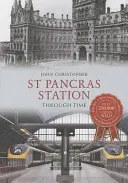 La estación de St Pancras a través del tiempo - St Pancras Station Through Time