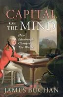 La capital de la mente: cómo Edimburgo cambió el mundo - Capital of the Mind: How Edinburgh Changed the World