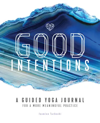 Buenas intenciones: Un diario de yoga guiado para una práctica más significativa - Good Intentions: A Guided Yoga Journal for a More Meaningful Practice