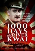 1.000 días en el río Kwai: El diario secreto de un comandante de campo británico - 1,000 Days on the River Kwai: The Secret Diary of a British Camp Commandant