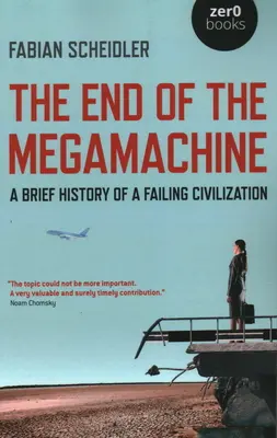 El fin de la megamáquina: Breve historia de una civilización en decadencia - The End of the Megamachine: A Brief History of a Failing Civilization