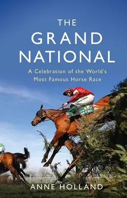 El Grand National: Una celebración de la carrera de caballos más famosa del mundo - The Grand National: A Celebration of the World's Most Famous Horse Race