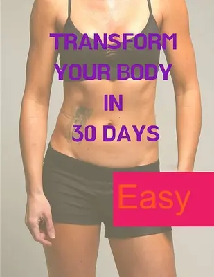 Perder peso - Un juego mental: Transforme su cuerpo en 30 días - Losing Weight - A Mind Game: Transform your Body in 30 Days