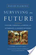 Sobrevivir al futuro: Cultura, carnaval y capital en las secuelas de la economía de mercado - Surviving the Future: Culture, Carnival and Capital in the Aftermath of the Market Economy