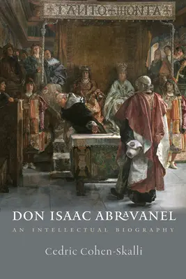 Don Isaac Abravanel: Una biografía intelectual - Don Isaac Abravanel: An Intellectual Biography