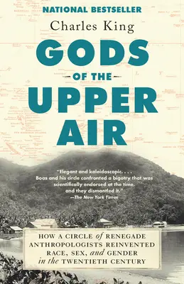 Dioses del aire superior: Cómo un círculo de antropólogos renegados reinventó la raza, el sexo y el género en el siglo XX - Gods of the Upper Air: How a Circle of Renegade Anthropologists Reinvented Race, Sex, and Gender in the Twentieth Century