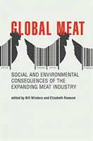 Carne global: Consecuencias sociales y medioambientales de la expansión de la industria cárnica - Global Meat: Social and Environmental Consequences of the Expanding Meat Industry