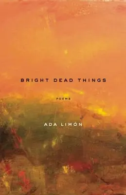 Bright Dead Things: Poemas - Bright Dead Things: Poems