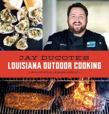La cocina al aire libre de Luisiana de Jay Ducote - Jay Ducote's Louisiana Outdoor Cooking