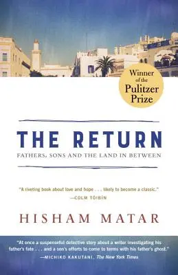 El regreso (ganador del Premio Pulitzer): Padres, hijos y la tierra de en medio - The Return (Pulitzer Prize Winner): Fathers, Sons and the Land in Between