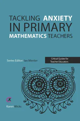 Cómo abordar la ansiedad en los profesores de matemáticas de primaria - Tackling Anxiety in Primary Mathematics Teachers