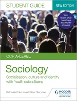OCR A-level Sociology Student Guide 1: Socialisation, culture and identity with Family and Youth subcultures (Socialización, cultura e identidad con subculturas familiares y juveniles) - OCR A-level Sociology Student Guide 1: Socialisation, culture and identity with Family and Youth subcultures