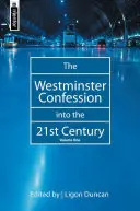 La Confesión de Westminster en el siglo XXI: Volumen 1 - The Westminster Confession Into the 21st Century: Volume 1