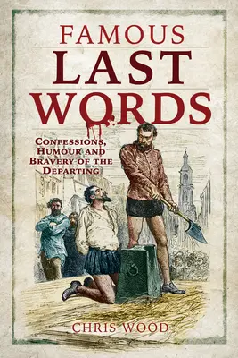 Últimas palabras célebres: Confesiones, humor y valentía de los que se van - Famous Last Words: Confessions, Humour and Bravery of the Departing