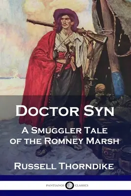 Doctor Syn: Un Cuento De Contrabandistas Del Pantano De Romney - Doctor Syn: A Smuggler Tale of the Romney Marsh