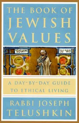 El libro de los valores judíos: Una guía diaria para una vida ética - The Book of Jewish Values: A Day-By-Day Guide to Ethical Living