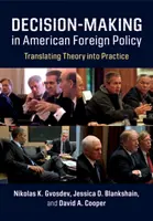 La toma de decisiones en la política exterior estadounidense: Traducir la teoría a la práctica - Decision-Making in American Foreign Policy: Translating Theory Into Practice