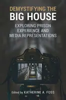 Desmitificar la Casa Grande: Explorando la experiencia carcelaria y las representaciones mediáticas - Demystifying the Big House: Exploring Prison Experience and Media Representations