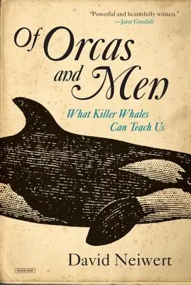 De orcas y hombres: Lo que las orcas pueden enseñarnos - Of Orcas and Men: What Killer Whales Can Teach Us