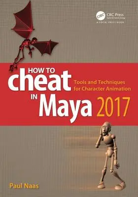 Cómo hacer trampas en Maya 2017: Herramientas y técnicas para la animación de personajes - How to Cheat in Maya 2017: Tools and Techniques for Character Animation