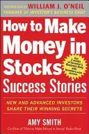 Cómo Ganar Dinero en Bolsa Historias de Éxito: Inversores nuevos y avanzados comparten sus secretos ganadores - How to Make Money in Stocks Success Stories: New and Advanced Investors Share Their Winning Secrets