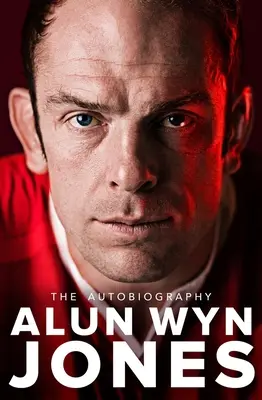 Alun Wyn Jones: La Autobiografía - Alun Wyn Jones: The Autobiography