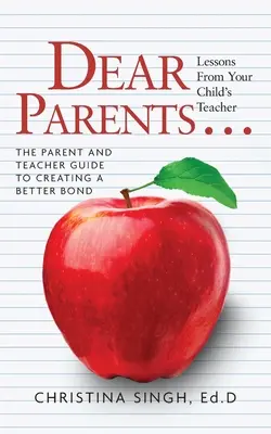 Queridos padres... Lecciones del profesor de su hijo: La guía de padres y profesores para crear un vínculo mejor - Dear Parents...Lessons from Your Child's Teacher: The Parent and Teacher Guide to Creating a Better Bond