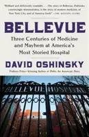 Bellevue: Tres siglos de medicina y caos en el hospital más famoso de Estados Unidos - Bellevue: Three Centuries of Medicine and Mayhem at America's Most Storied Hospital