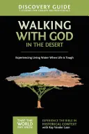 Caminar con Dios en el desierto Guía para descubrir, 12: Experimentar el agua viva cuando la vida es dura - Walking with God in the Desert Discovery Guide, 12: Experiencing Living Water When Life Is Tough