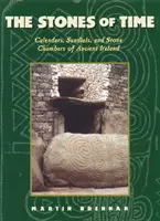 Las piedras del tiempo: calendarios, relojes de sol y cámaras de piedra de la antigua Irlanda - The Stones of Time: Calendars, Sundials, and Stone Chambers of Ancient Ireland