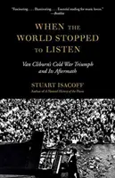 Cuando el mundo se paró a escuchar: El triunfo de Van Cliburn en la Guerra Fría y sus consecuencias - When the World Stopped to Listen: Van Cliburn's Cold War Triumph, and Its Aftermath