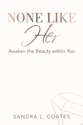 Ninguna como ella: Despierta la belleza que hay en ti - None Like Her: Awaken the Beauty Within You