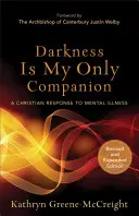 La oscuridad es mi única compañía: Una respuesta cristiana a la enfermedad mental - Darkness Is My Only Companion: A Christian Response to Mental Illness