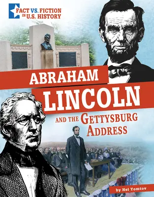 Abraham Lincoln y el discurso de Gettysburg: Separar la realidad de la ficción - Abraham Lincoln and the Gettysburg Address: Separating Fact from Fiction