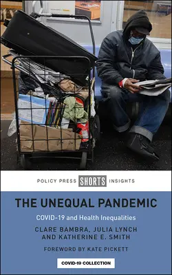 La pandemia desigual: Covid-19 y las desigualdades sanitarias - The Unequal Pandemic: Covid-19 and Health Inequalities