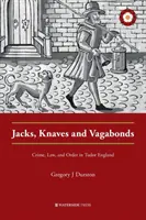 Jacks, Knaves and Vagabonds: Crimen, ley y orden en la Inglaterra de los Tudor - Jacks, Knaves and Vagabonds: Crime, Law, and Order in Tudor England